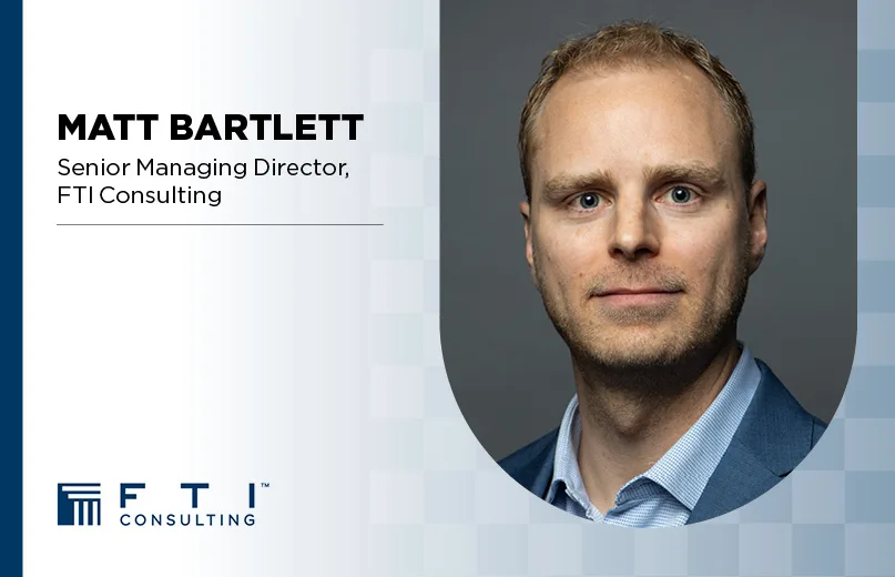 Matt Bartlett, Senior Managing Director, FTI Consulting